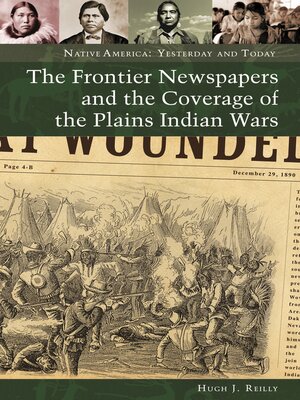 cover image of The Frontier Newspapers and the Coverage of the Plains Indian Wars